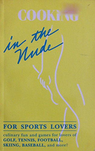 Stock image for Cooking in the Nude; For Sports Lovers for sale by Aamstar Bookshop / Hooked On Books