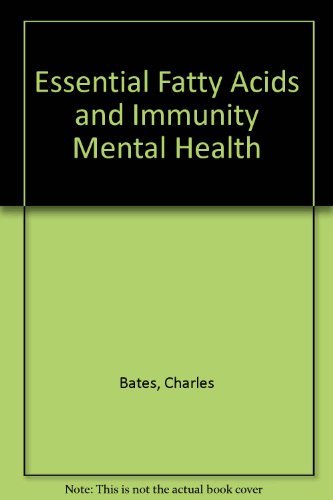 Essential Fatty Acids and Immunity in Mental Health - Charles Bates