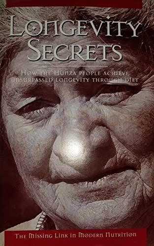 Imagen de archivo de Longevity secrets: How the Hunza people achieve unsurpassed longevity through diet : the missing link in modern nutrition a la venta por Books Unplugged