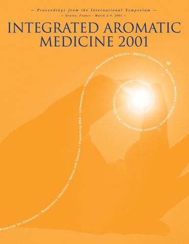 Stock image for Integrated Aromatic Medicine: Proceedings of the International Symposium Grasse, France March 2-4, 2001 for sale by ThriftBooks-Dallas