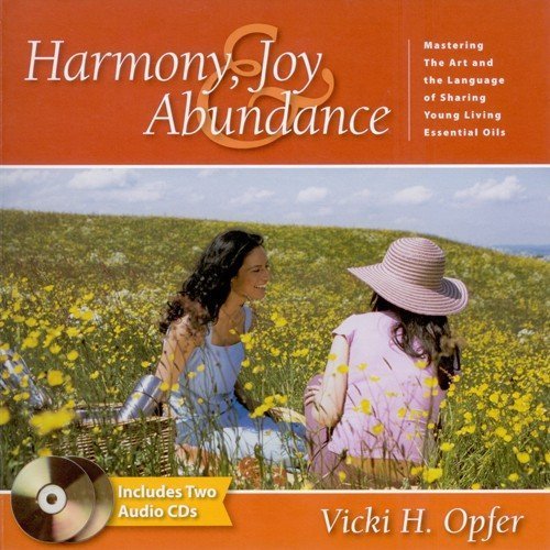 Stock image for Harmony, Joy & Abundance: Mastering the Art and the Language of Sharing Young Living Essential Oils for sale by Your Online Bookstore