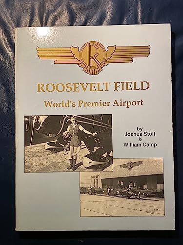 Roosevelt Field: World's Premier Airport (9780943691060) by Joshua Stoff; William Camp