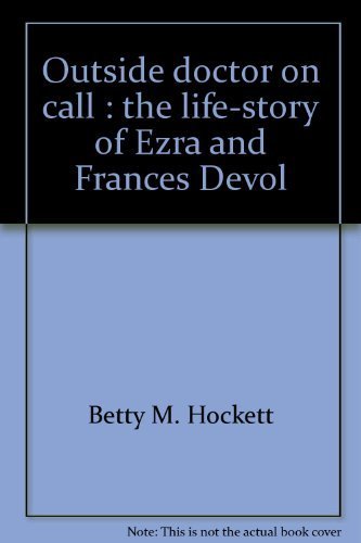 Stock image for Outside Doctor on Call: The Life-Story of Dr. Ezra and Frances DeVol (Life-Story Mission) for sale by SecondSale