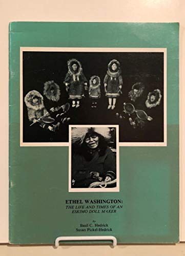 9780943712130: Ethel Washington: The Life and Times of an Eskimo Doll Maker. Alaska Historical Commission Studies in History, No. 31