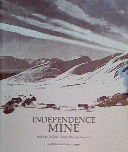 Beispielbild fr Independence Mine and the Willow Creek Mining District zum Verkauf von HPB-Red