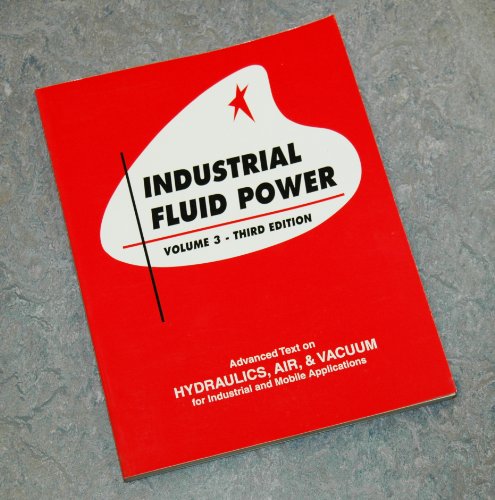 Stock image for Industrial Fluid Power, Vol. 3: Advanced Text on Hydraulics, Air & Vacuum for Industrial and Mobile Applications for sale by GF Books, Inc.