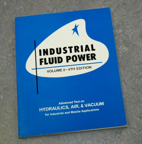 Stock image for Industrial Fluid Power, Vol. 2: Advanced Text on Hydraulics, Air & Vacuum for Industrial and Mobile Applications for sale by GF Books, Inc.