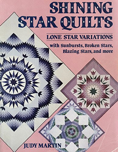 Stock image for Shining Star Quilts: Lone Star Variations, with Sunbursts, Broken Stars, Blazing Stars, and more for sale by Blue Vase Books