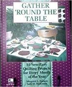 Stock image for Gather 'Round the Table: 55 Sew-Easy Quilting Projects for Every Month of the Year for sale by Wonder Book