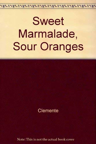 Sweet Marmalade, Sour Oranges (9780943722207) by Clemente