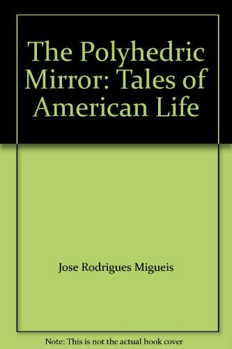 Beispielbild fr The Polyhedric Mirror : Tales of American Life zum Verkauf von Better World Books