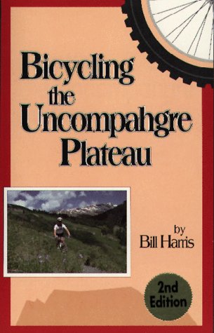 Stock image for Bicycling the Uncompahgre Plateau for sale by Better World Books: West