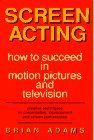 Beispielbild fr Screen Acting: How to Succeed in Motion Pictures and Television zum Verkauf von Wonder Book