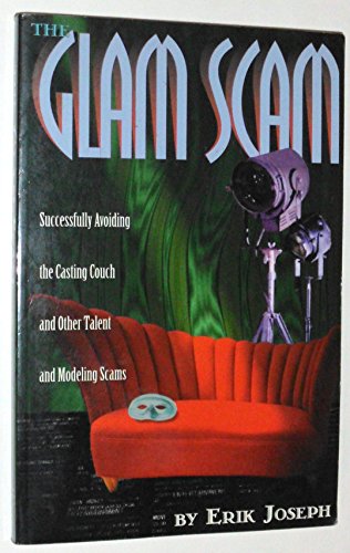 9780943728667: Glam Scam: Successfully Avoiding the Casting Couch and Other Talent and Modeling Scams: Successfully Avoiding the Casting Couch and Other Talent Modeling Scams