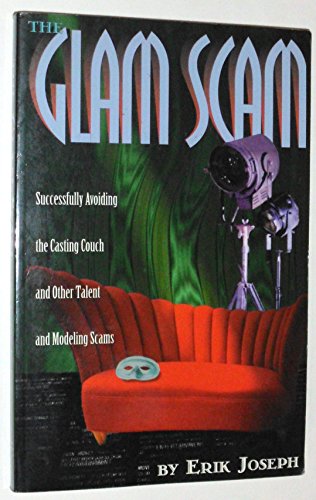 9780943728667: Glam Scam: Successfully Avoiding the Casting Couch and Other Talent and Modeling Scams