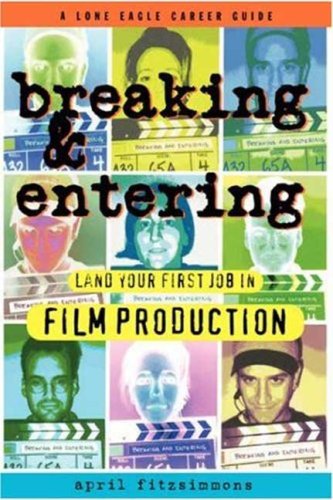 Breaking and Entering: Landing Your First Job in Film Production