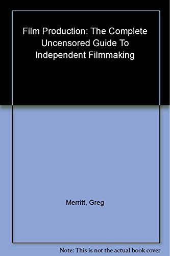 Beispielbild fr Film Production: The Complete Uncensored Guide to Independent Filmmaking zum Verkauf von AwesomeBooks