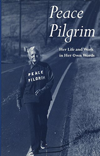 Beispielbild fr Peace Pilgrim: Her Life and Work in Her Own Words zum Verkauf von Montclair Book Center