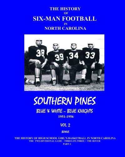 Beispielbild fr The History of Six-Man Football in North Carolina - Southern Pines Vol. 2 zum Verkauf von Revaluation Books