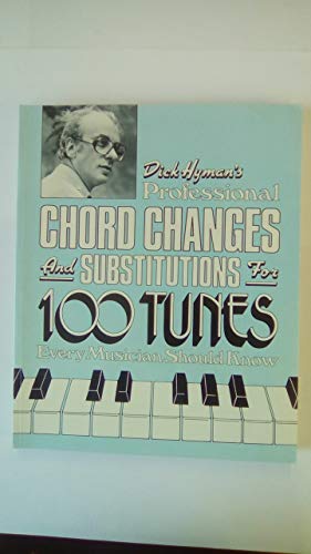 Imagen de archivo de Dick Hyman's Professional Chord Changes and Substitutions for 100 Tunes Every Musician Should Know a la venta por Half Price Books Inc.