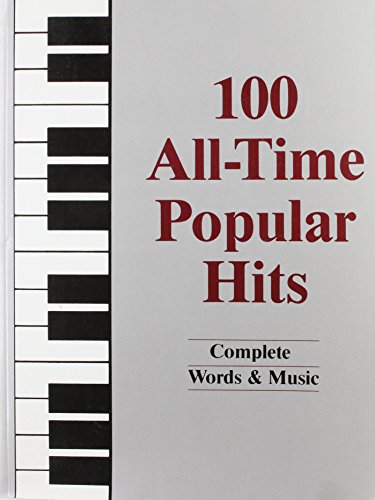 Imagen de archivo de 100 All-Time Popular Hits: Complete Words & Music a la venta por Wonder Book