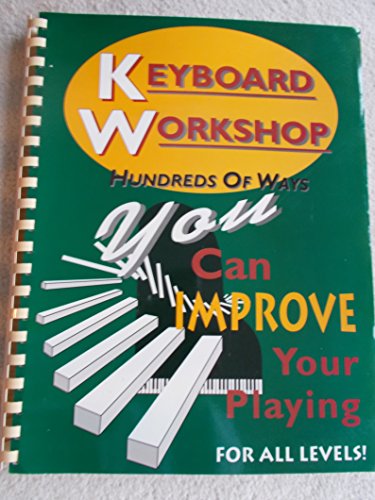 Imagen de archivo de Keyboard Workshop: Hundreds of Ways You Can Improve Your Playing for All Levels a la venta por HPB Inc.