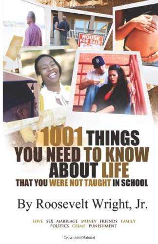 1001 things you need to know about life: But were never taught in school (9780943751702) by Wright Jr., Roosevelt