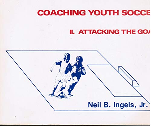 Stock image for Coaching Youth Soccer: Attacking the Goal for sale by Dunaway Books