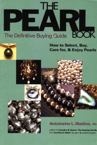 Stock image for The Pearl Book : The Definitive Buying Guide : How to Select, Buy, Care for & Enjoy Pearls (1st Edition) for sale by Wonder Book