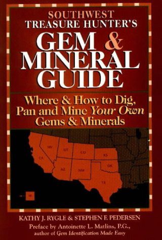 Stock image for Southwest Treasure Hunter's Gem & Mineral Guide: Where & How to Dig, Pan, and Mine Your Own Gems & Minerals - 4 Volumes (Treasure Hunter's Gem & Mineral Guides) for sale by HPB-Diamond