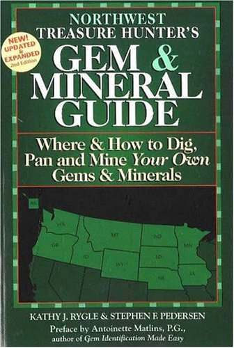 Stock image for The Treasure Hunter's Gem & Mineral Guides to the U.S.A.: Northwest States : Where & How to Dig, Pan, and Mine Your Own Gems & Minerals for sale by Symbilbooks