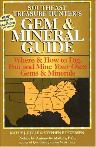 Stock image for Southeast Treasure Hunter's Gem & Mineral Guide: Where & How to Dig, Pan and Mine Your Own Gems and Minerals for sale by ThriftBooks-Dallas