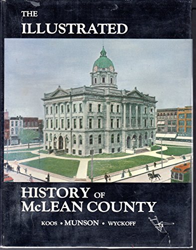 Imagen de archivo de The Illustrated History of McLean County (Transactions of the McLean County Historical Society ; V. 7) a la venta por Orphans Treasure Box