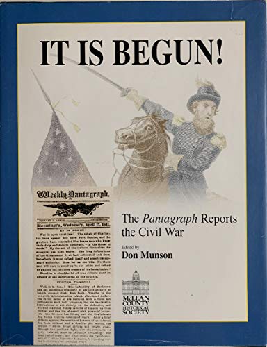 Imagen de archivo de It Is Begun!: The Pantagraph Reports : The Civil War a la venta por Keeps Books