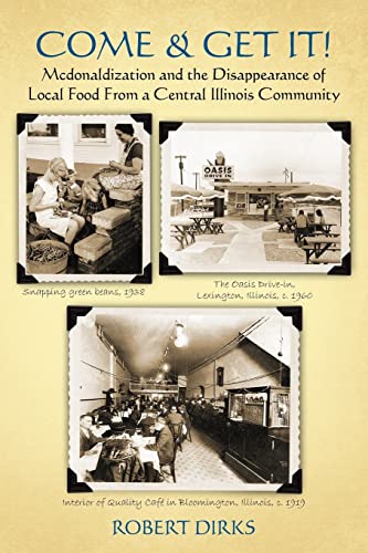 Beispielbild fr Come & Get It!: McDonaldlization and Disappearance of Local Food From a Central Illinois Community zum Verkauf von HPB-Red