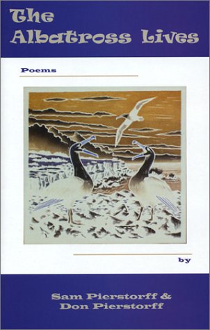 9780943795539: The Albatross Lives [Paperback] by Pierstorff, Sam; Pierstorff, Don