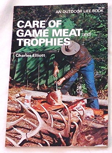 Imagen de archivo de Care of Game Meat and Trophies (An Outdoor Life Book) a la venta por Wonder Book