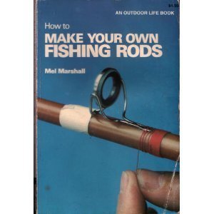 Beispielbild fr How to Make Your Own Fishing Rods zum Verkauf von Better World Books