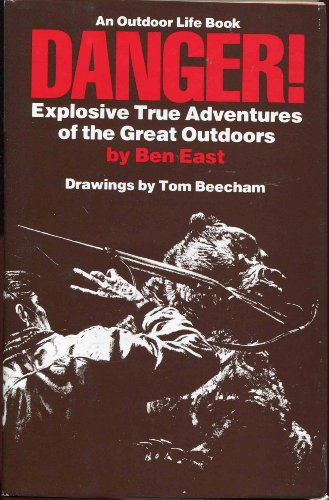 Stock image for Danger: Explosive True Adventures of the Great Outdoors (An Outdoor Life Book) for sale by ThriftBooks-Phoenix