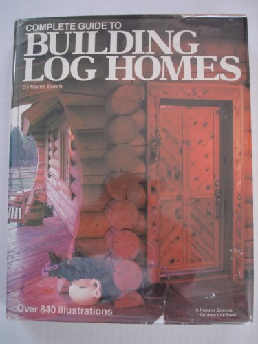 Imagen de archivo de Complete Guide To Building Log Homes a la venta por M. W. Cramer Rare and Out Of Print Books