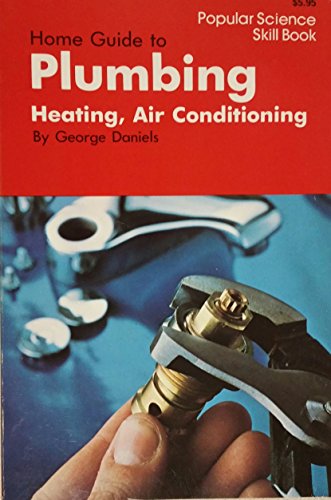 Beispielbild fr Home Guide to Plumbing, Heating, Air Conditioning: Popular Science Skill Book zum Verkauf von Wonder Book