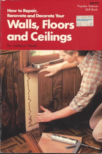 Imagen de archivo de How to Repair, Renovate and Decorate Your Walls, Fllors and Ceilings a la venta por Wonder Book