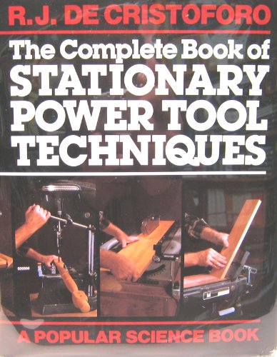 Stock image for The Complete Book of Stationary Power Tool Techniques for sale by Better World Books