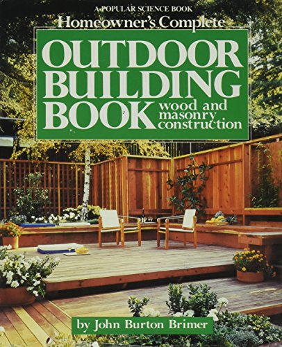 Beispielbild fr Homeowner's Complete Outdoor Building Book: Wood and Masonry Construction zum Verkauf von Wonder Book