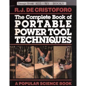 Stock image for DeCristoforo's Complete Book of Portable Power Tool Techniques for sale by Better World Books: West
