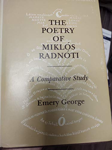 Stock image for THE POETRY OF MIKLOS RADNOTI, A Comparative Study. for sale by John K King Used & Rare Books