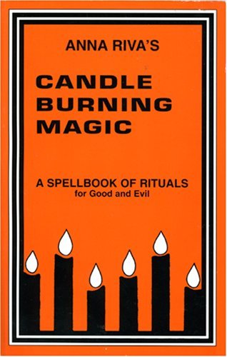 Imagen de archivo de Anna Riva's Candle Burning Magic: A Spellbook of Rituals for Good and Evil a la venta por HPB-Ruby