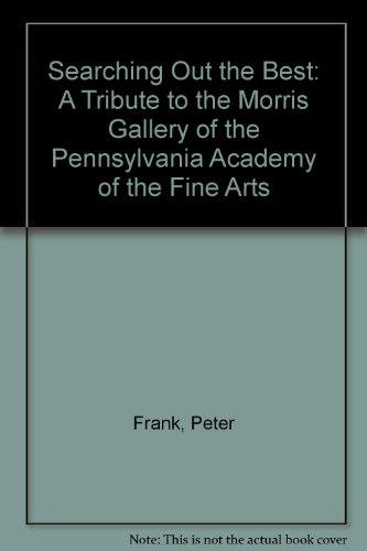 Beispielbild fr Searching Out the Best: A Tribute to the Morris Gallery of the Pennsylvania Academy of the Fine Arts zum Verkauf von Wonder Book