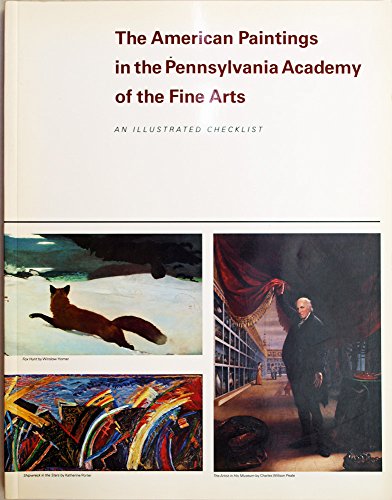 Stock image for The American Paintings in the Pennsylvania Academy of the Fine Arts: An Illustrated Checklist for sale by Heisenbooks