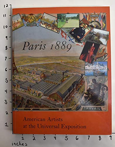 Imagen de archivo de Paris 1889: American Artists at the Universal Exposition a la venta por Unique Books